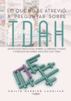 Lo que no se atrevió a preguntar sobre TDAH, de EMILIO GARRIDO LANDIVAR | portada del libro