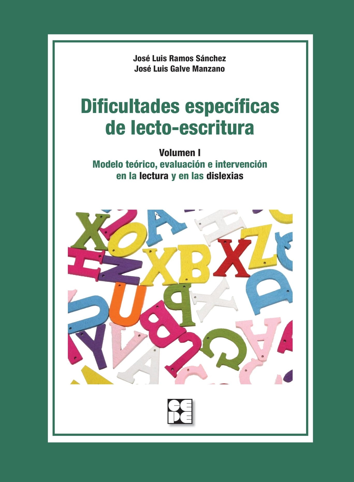 DIFICULTADES ESPECIFICAS DE LECTO-ESCRITURA (VOL. I): MODELO TEORICO, EVALUACION E INTERVENCION EN LA LECTURA Y EN LAS       