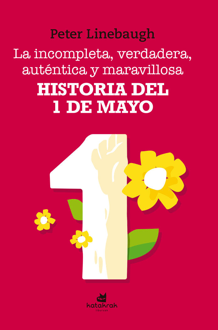 La incompleta, verdadera, auténtica y maravillosa historia del Primero de Mayo, de Linebaugh, Peter | portada del libro