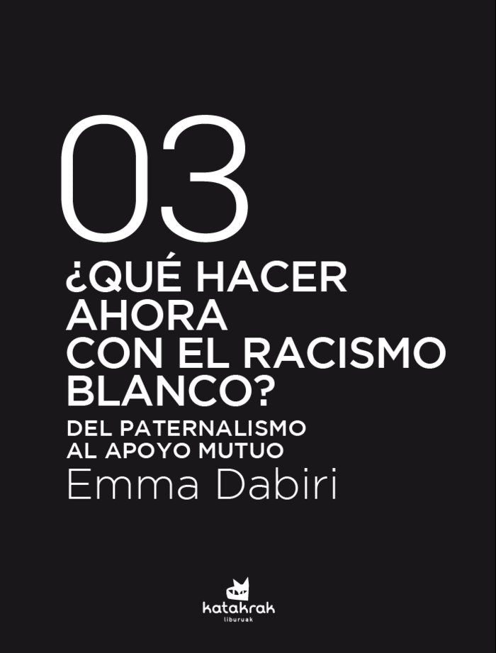 ¿Qué hacer ahora con el racismo blanco?, de , Dabiri, Emma | portada del libro