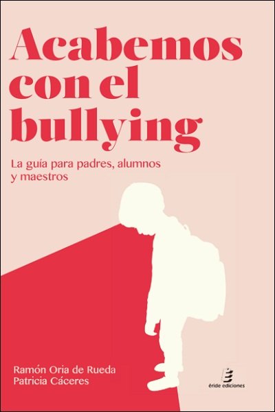 Acabemos con el Bullying, de Oria de Rueda Egorriaga, Ramón | portada del libro