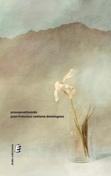 PROSAPOETICANDO, de SANTANA DOMINGUEZ, JUAN FRANCISCO | portada del libro
