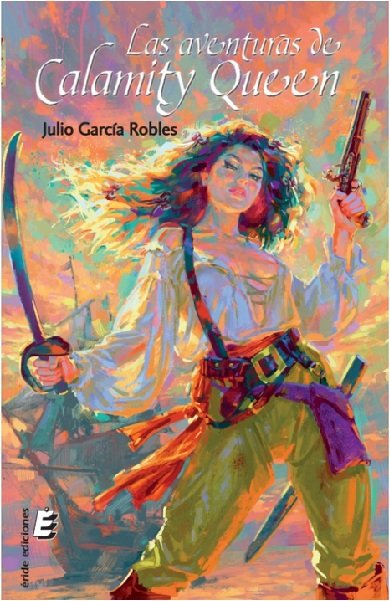 LAS AVENTURAS DE CALAMITY QUEEN, de GARCÍA ROBLES, JULIO | portada del libro
