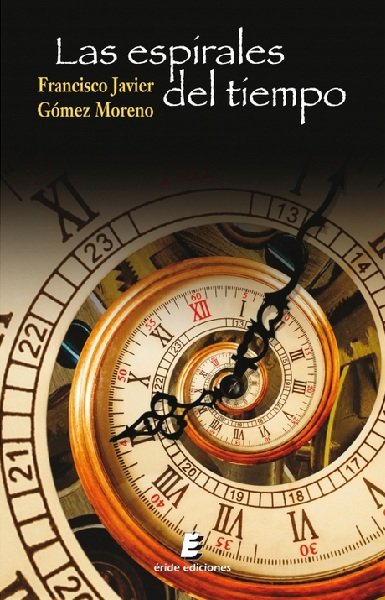 Las espirales del tiempo, de Gómez Moreno, Francisco Javier | portada del libro