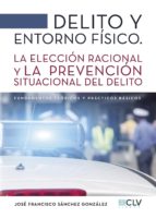 Delito y entorno físico, de JOSE FRANCISCO SANCHEZ GONZALEZ | portada del libro