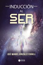 Inducción al ser, de JOSE MANUEL GONZALEZ FORNELL | portada del libro