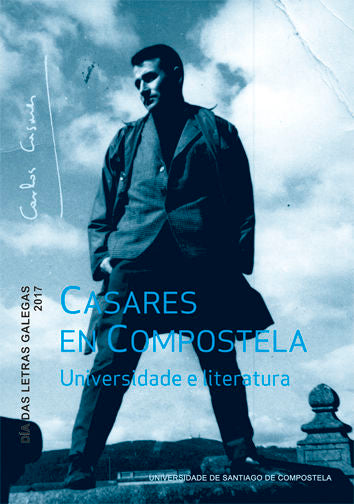 Casares en Compostela. Universidade e literatura, de Casares Mouriño, Carlos | portada del libro