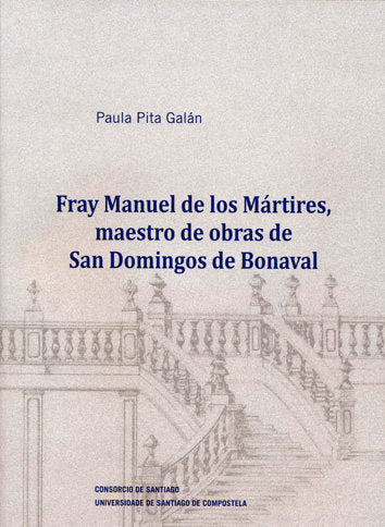 Fray Manuel de los Mártires, maestro de obras de San Domingos de Bonaval, de Pita Galán, Paula | portada del libro
