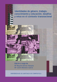 Identidades de género, trabajo, conocimiento y educación: desafíos y retos en el contexto transnacio, de Varios autores | por