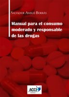 Manual para el consumo moderado y responsable de las drogas, de Salvador Amigó Borrás | portada del libro