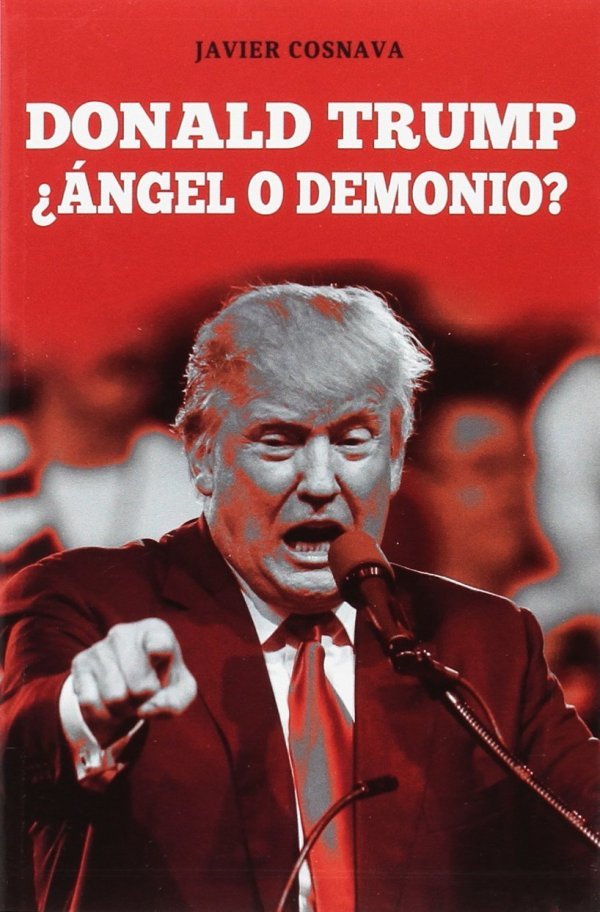 DONALD TRUMP ¿ANGEL O DEMONIO?, de JAVIER COSNAVA | portada del libro