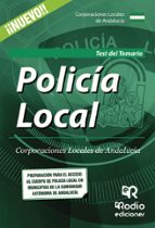 POLICIA LOCAL: CORPORACIONES LOCALES DE ANDALUCÍA. TEST DE TEMARIO, de Varios autores | portada del libro