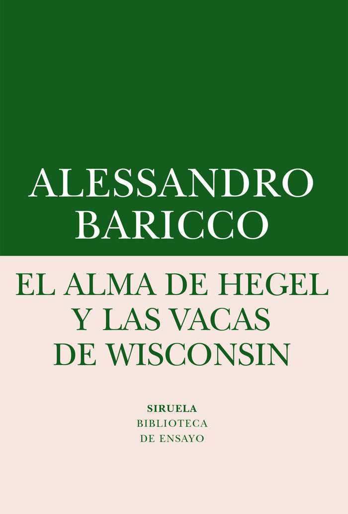 El alma de Hegel y las vacas de Wisconsin, de Baricco, Alessandro | portada del libro