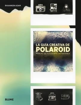 La guía creativa de Polaroid, de Adam, Rhiannon | portada del libro