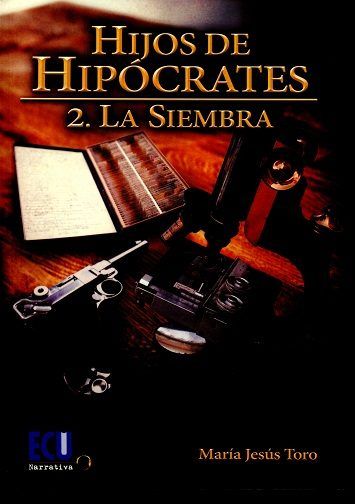 Hijos de Hipócrates II. La siembra, de Toro Jiménez, María Jesús | portada del libro