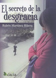 El secreto de la desgracia, de Martínez Ribera, Rubén | portada del libro