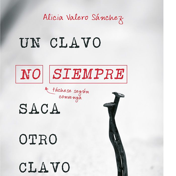Un clavo no siempre saca otro clavo, de Valero Sánchez, Alicia | portada del libro