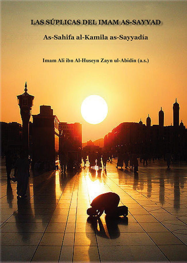 Las súplicas del Iman As-Sayyad, de Al-Huseyn Zayn ul-Abidín (a.s.), Ali ibn | portada del libro
