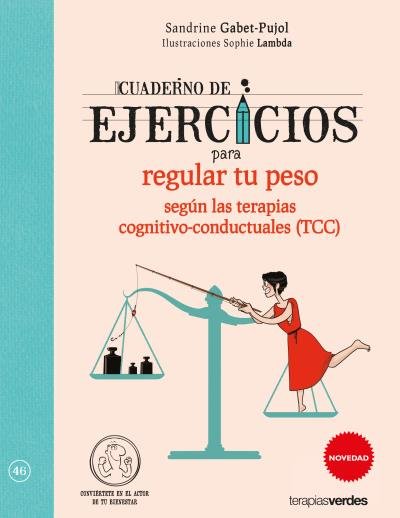 Cuaderno de ejercicios para regular tu peso según las Terapias cognitivo-conductuales (TCC), de GABET-PUJOL | portada del lib