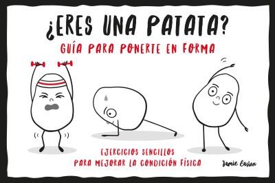 ¿ERES UNA PATATA? GUIA PARA PONERTE EN FORMA, de EASTON | portada del libro