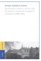 De farmacia a museo: casi un siglo de historia a través de la farmacia Arambur, de ENRIQUE ARAMBURU ARALUCE | portada del lib