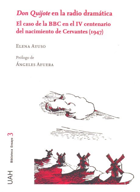 Don Quijote en la radio dramática. El caso de la BBC en el IV centenario del nacimiento de Cervantes, de Ayuso Rodríguez, Ele