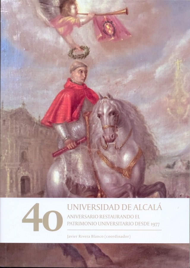 Universidad de Alcalá.40 aniversario.Restaurando el patrimonio Universitario desde 1977. | portada del libro