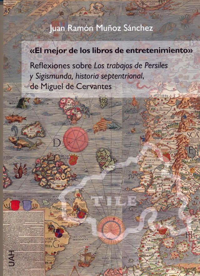 El mejor de los libros de entretenimiento. Reflexiones sobre Los trabajos de Persiles y Sigismunda,, de Muñoz Sánchez, Juan R