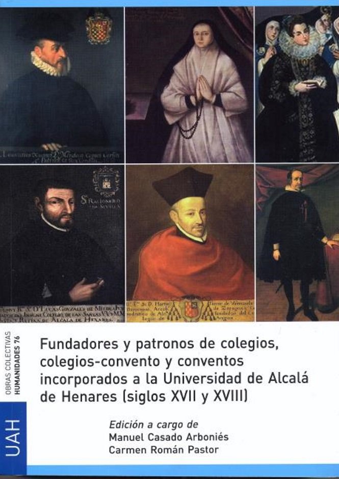 Fundadores y patronos de colegios, colegios-convento y conventos incorporadosde Alcalá de Henares (s, de CASADO ARBONIES, MAN