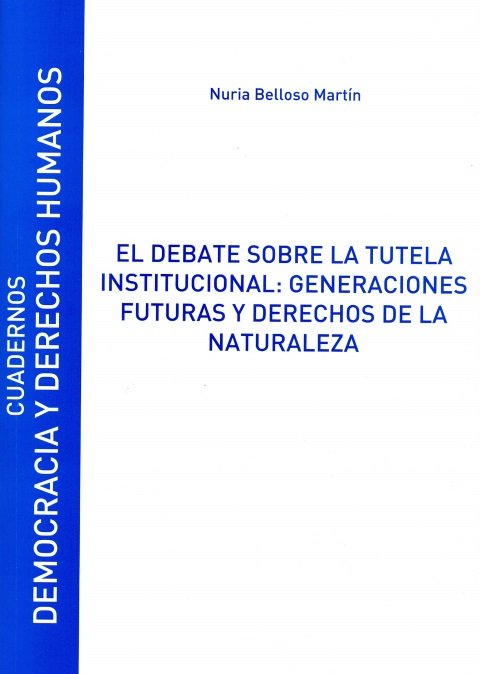 El debate sobre la tutela institucional: generaciones futuras y derechos de la naturaleza, de Belloso Martín, Nuria | portada