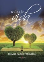 Así es la vida, de Eduardo Palomo Y trigueros | portada del libro