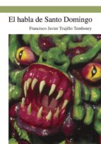 El habla de Santo Domingo, de FRANCISCO JAVIER TRUJILLO TEMBOURY | portada del libro