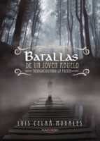 Batallas de un joven abuelo, de LUIS CELAA MORALES | portada del libro