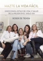 Hazte la vida fácil, de ROSER DE TIENDA | portada del libro