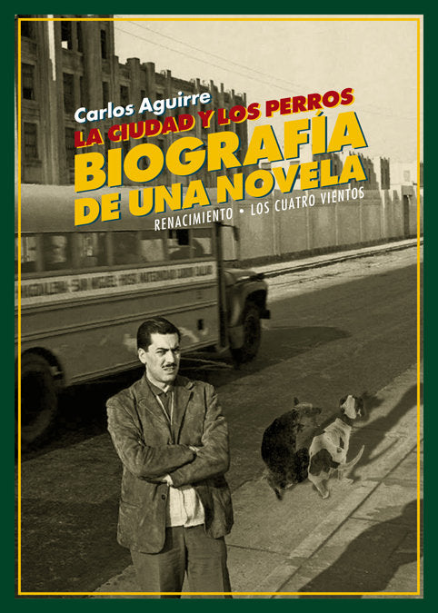 La ciudad y los perros. Biografía de una novela, de Aguirre, Carlos | portada del libro
