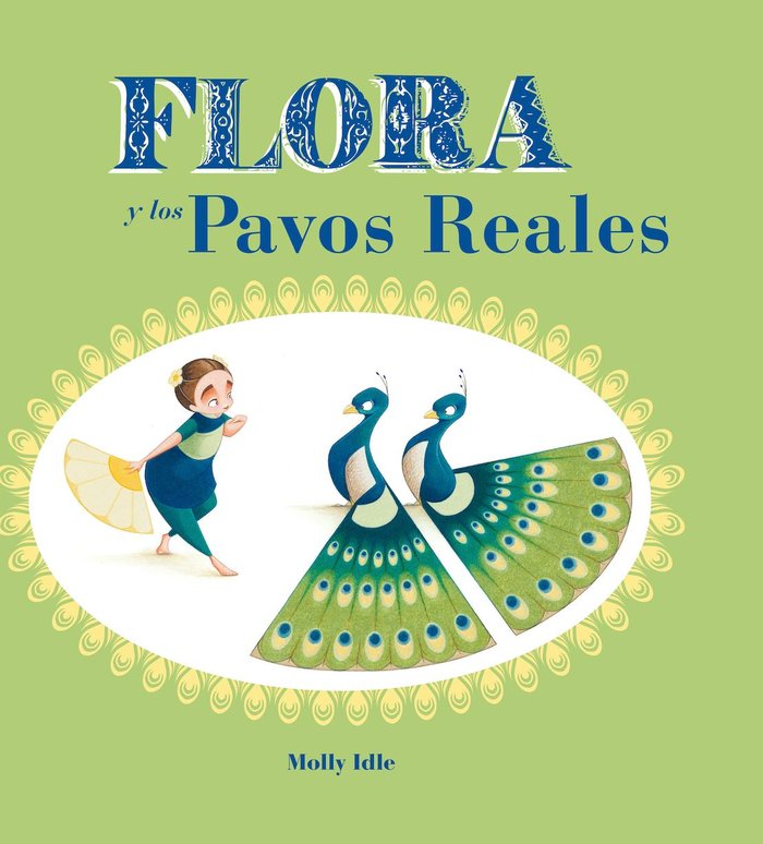 Flora y los pavos reales, de Idle, Molly | portada del libro