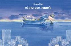 EL PEZ QUE SONREÍA (NE), de Liao, Jimmy | portada del libro