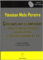Cristianos ante el emperador: cambio de la concepción escatológica milenarista cristiana del poder i, de YONATAN MELO PEREIRA