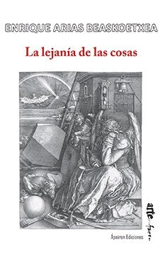 La lejanía de las cosas, de Arias Beaskoetxea, Enrique | portada del libro