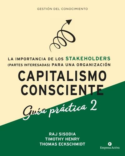 CAPITALISMO CONSCIENTE -GUIA PRACTICA STAKEHOLDERS, de SISODIA, RAJENDRA | portada del libro
