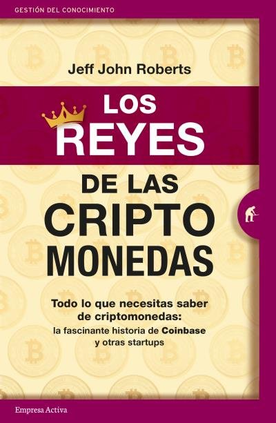 LOS REYES DE LAS CRIPTOMONEDAS, de ROBERTS, JEFF JOHN | portada del libro
