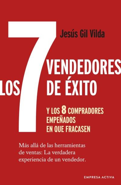 LOS 7 VENDEDORES DE EXITOA Y LOS 8 COMPRADORES EMPEÑADOS EN QUE FRACASEN, de GIL VILDA, JESUS | portada del libro