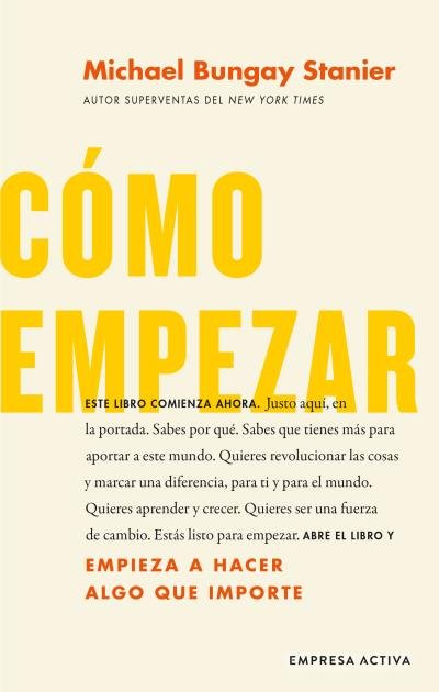 COMO EMPEZAR., de BUNGAY STANIER, MICHAEL | portada del libro