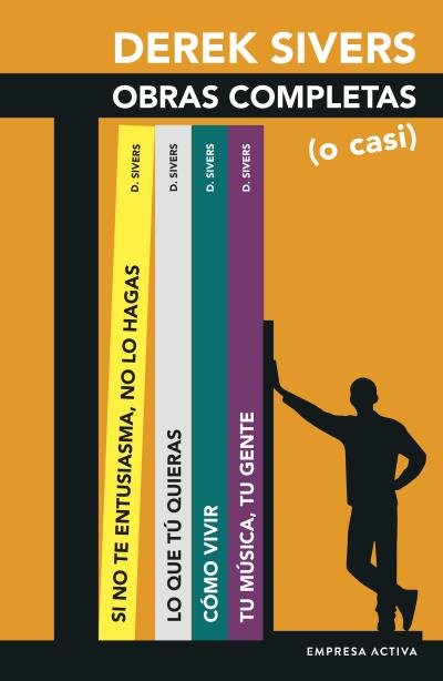 DEREK SIVERS: OBRAS COMPLETAS (O CASI), de SIVERS, DEREK | portada del libro