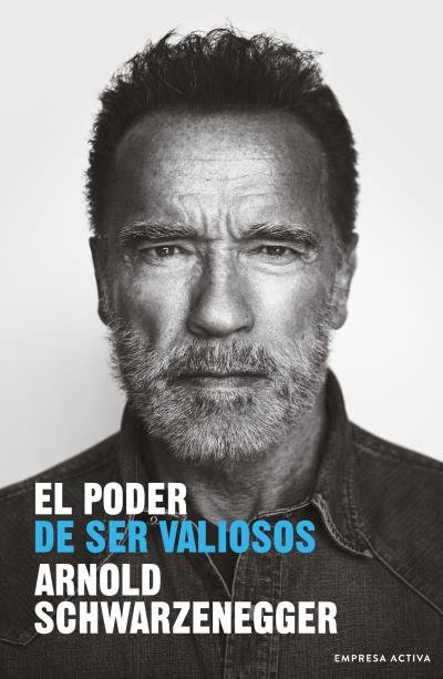 EL PODER DE SER VALIOSOS, de SCHWARZENEGGER | portada del libro