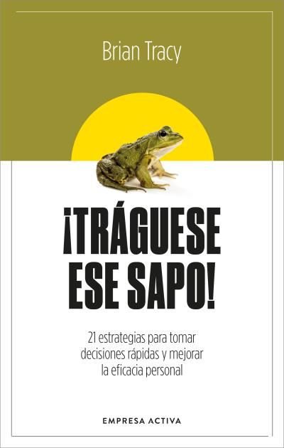 ¡TRAGUESE ESE SAPO! ED. REVISADA, de TRACY, BRIAN | portada del libro