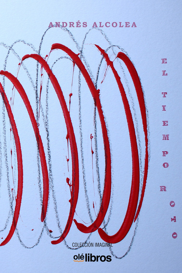 El tiempo roto, de Alcolea Palazón, Andrés | portada del libro