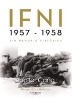 IFNI 1957 - 1958 Sin memoria histórica, de ADOLFO CANO | portada del libro