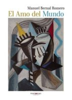 El amo del mundo, de MANUEL BERNAL ROMERO | portada del libro