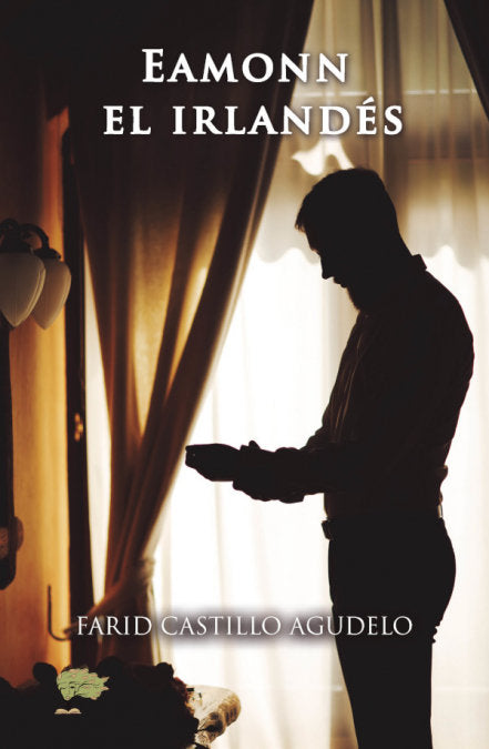 EAMONN EL IRLANDES, de CASTILLO AGUDELO, FARID | portada del libro